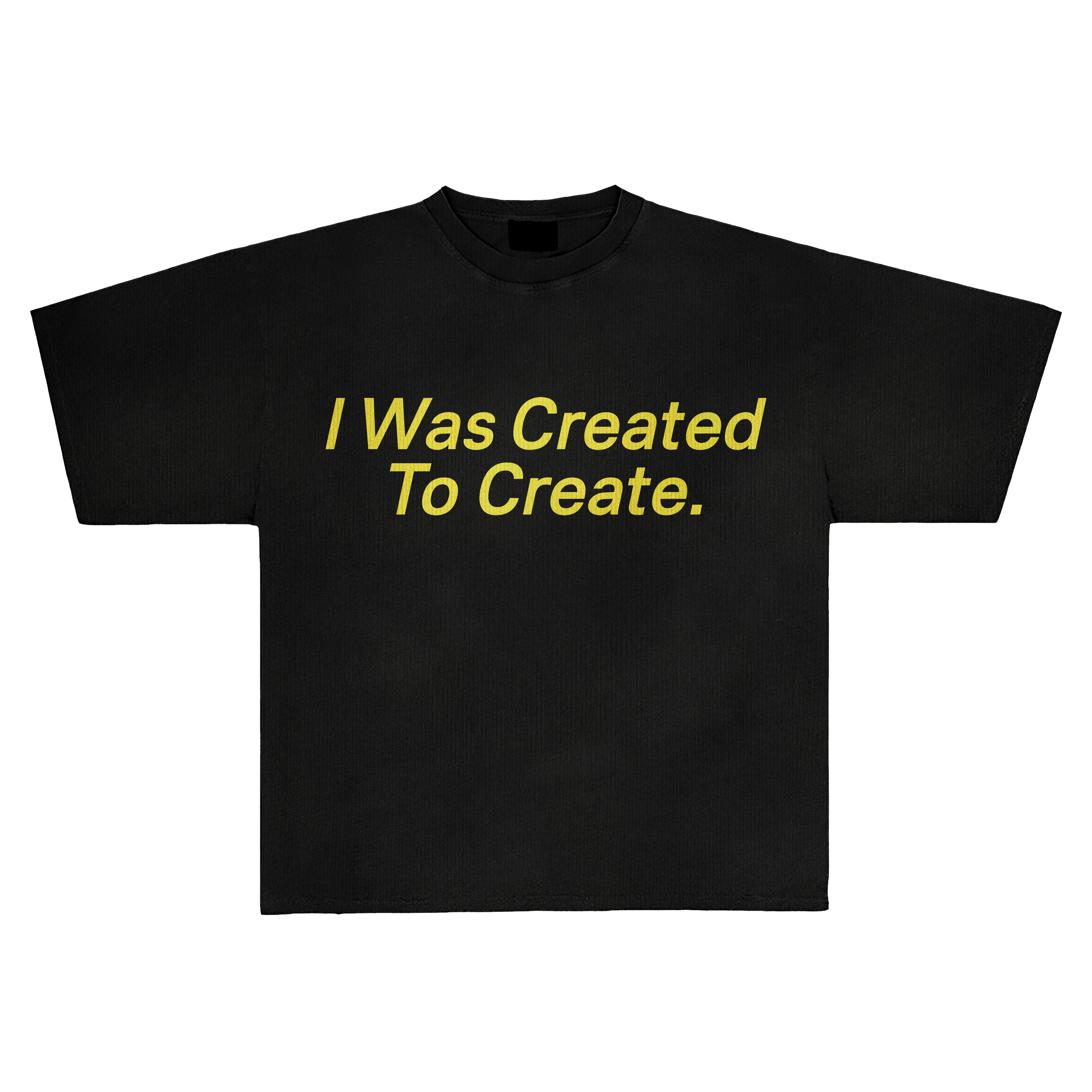 I was created to create.